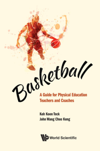 Imagen de portada: BASKETBALL: A GUIDE FOR PHYSICAL EDUCATION TEACHERS & COACH 9789811219337