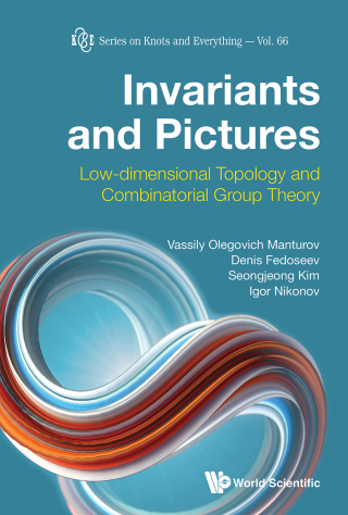 Cover image: Invariants and Pictures: Low-dimensional Topology and Combinatorial Group Theory 9789811220111