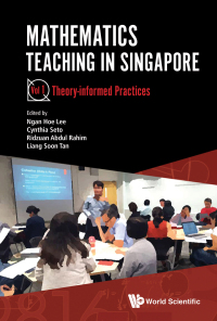 Cover image: Mathematics Teaching In Singapore - Volume 1: Theory-informed Practices 1st edition 9789811220142