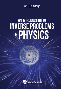Cover image: INTRODUCTION TO INVERSE PROBLEMS IN PHYSICS, AN 9789811221668