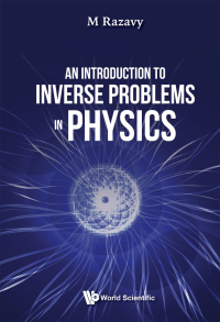 صورة الغلاف: INTRODUCTION TO INVERSE PROBLEMS IN PHYSICS, AN 9789811221668