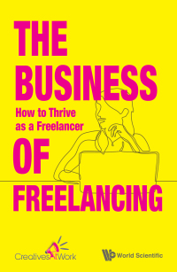 Cover image: BUSINESS OF FREELANCING, THE: HOW TO THRIVE AS A FREELANCER 9789811222658