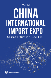 Imagen de portada: China International Import Expo: Shared Future in a New Era 9789811223860