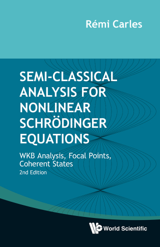 Cover image: Semi-Classical Analysis for Nonlinear Schrödinger Equations: WKB Analysis, Focal Points, Coherent States 2nd edition 9789811227905