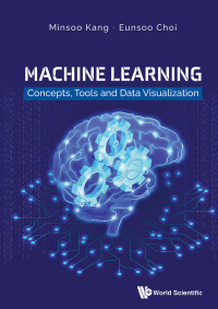 Omslagafbeelding: MACHINE LEARNING: CONCEPTS, TOOLS AND DATA VISUALIZATION 9789811228148
