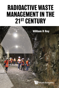 Cover image: RADIOACTIVE WASTE MANAGEMENT IN THE 21ST CENTURY 9789811228292