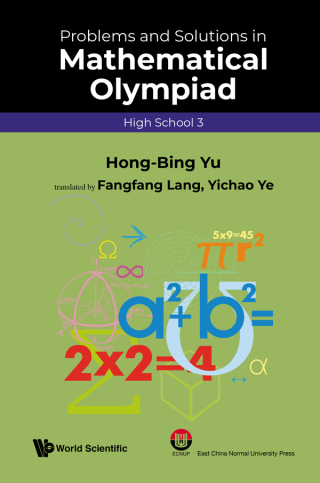 Omslagafbeelding: Problems and Solutions in Mathematical Olympiad: High School 3 9789811229916