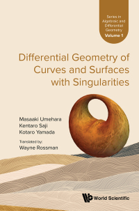 Imagen de portada: DIFFERENTIAL GEOMETRY OF CURVES & SURFACES WITH SINGULARITIE 9789811237133