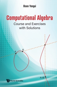 Imagen de portada: COMPUTATIONAL ALGEBRA: COURSE AND EXERCISES WITH SOLUTIONS 9789811238246
