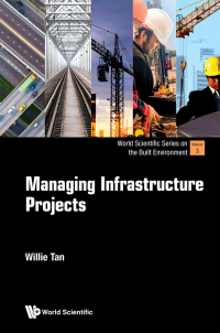 Cover image: MANAGING INFRASTRUCTURE PROJECTS 9789811239588