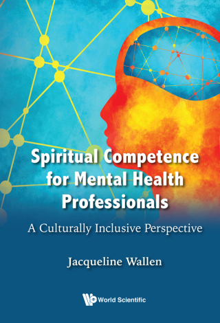 Cover image: Spiritual Competence for Mental Health Professionals: A Culturally Inclusive Perspective 9789811243196