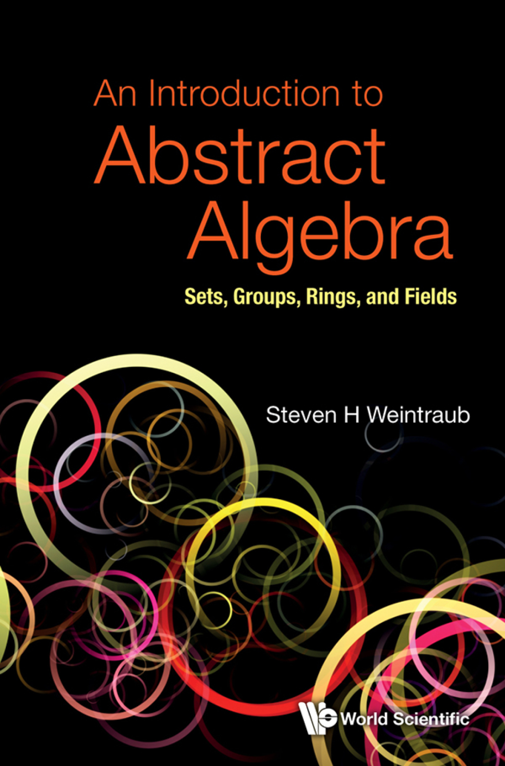An Introduction to Abstract Algebra: Sets, Groups, Rings, and Fields