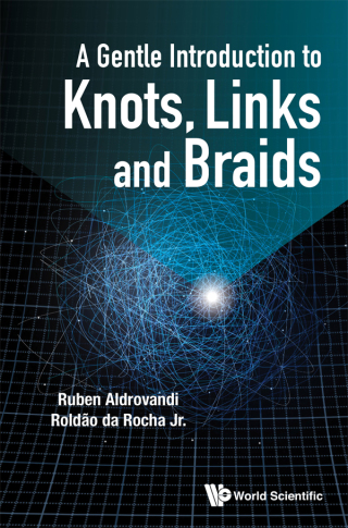Imagen de portada: A Gentle Introduction to Knots, Links and Braids 9789811248481