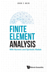 Cover image: FINITE ELEMENT ANALYSIS: WITH NUMERIC AND SYMBOLIC MATLAB 9789811250613
