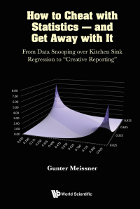 Cover image: HOW TO CHEAT WITH STATISTICS - AND GET AWAY WITH IT 9789811251719
