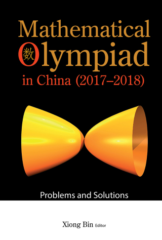 Cover image: Mathematical Olympiad in China (2017–2018): Problems and Solutions 9789811256295