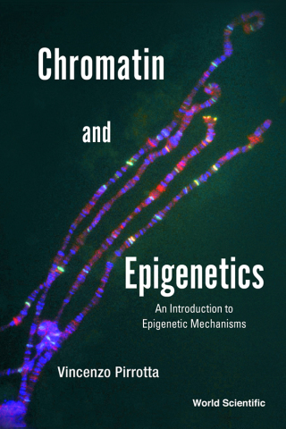 Cover image: Chromatin and Epigenetics: An Introduction to Epigenetic Mechanisms 9789811257629