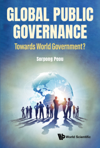 Omslagafbeelding: GLOBAL PUBLIC GOVERNANCE: TOWARD WORLD GOVERNMENT? 9789811257865