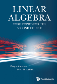 Cover image: LINEAR ALGEBRA: CORE TOPICS FOR THE SECOND COURSE 9789811258541