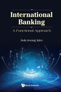 Imagen de portada: INTERNATIONAL BANKING: A FUNCTIONAL APPROACH 9789811262319