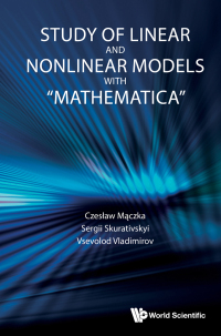 Omslagafbeelding: Study of Linear and Nonlinear Models with “Mathematica” 9789811266225