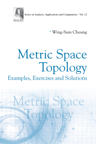 Cover image: Metric Space Topology: Examples, Exercises and Solutions 9789811266973