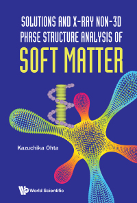 Cover image: SOLUTION & X-RAY NON-3D PHASE STRUCTURE ANALYSIS SOFT MATTER 9789811272417