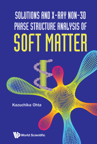 Cover image: Solutions and X-ray Non-3D Phase Structure Analysis of Soft Matter 9789811272417