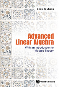 Cover image: ADVANCED LINEAR ALGEBRA: WITH AN INTRO TO MODULE THEORY 9789811276354