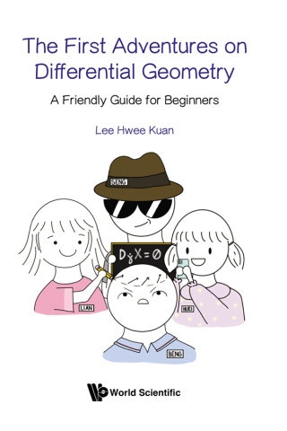 Cover image: The First Adventures on Differential Geometry: A Friendly Guide for Beginners 9789811296178