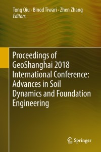 表紙画像: Proceedings of GeoShanghai 2018 International Conference: Advances in Soil Dynamics and Foundation Engineering 9789811301308