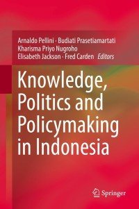 Cover image: Knowledge, Politics and Policymaking in Indonesia 9789811301667