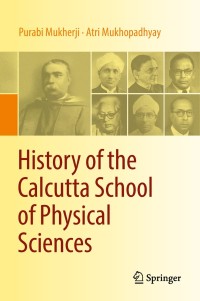 Cover image: History of the Calcutta School of Physical Sciences 9789811302947