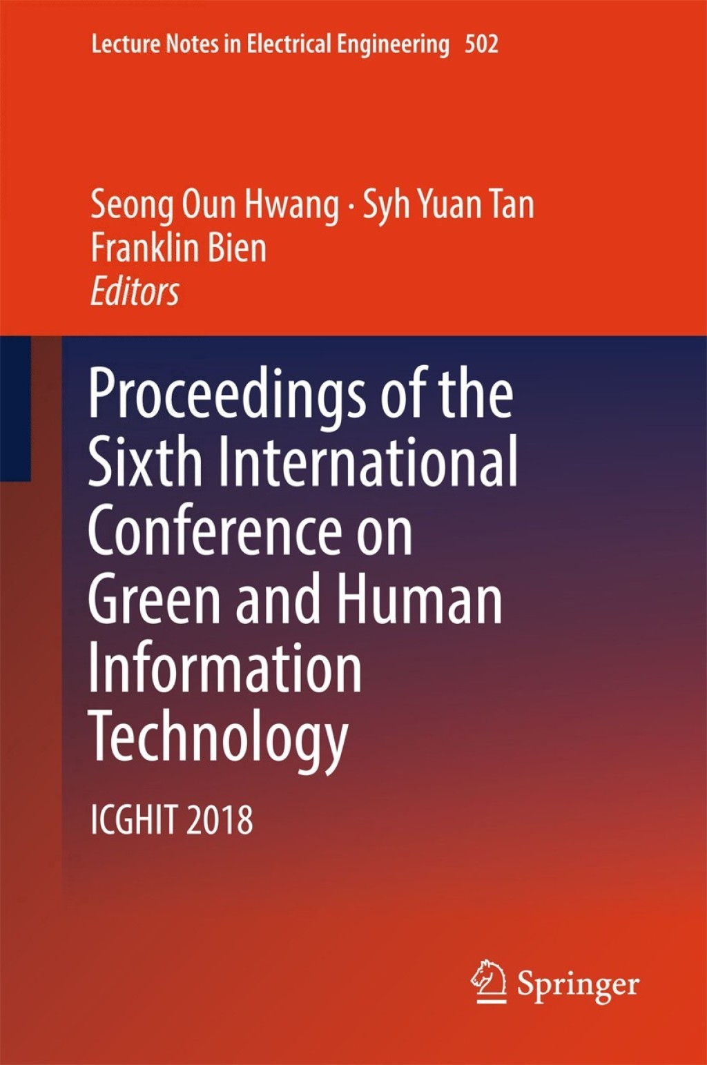 Proceedings of the Sixth International Conference on Green and Human Information Technology ICGHIT 2018