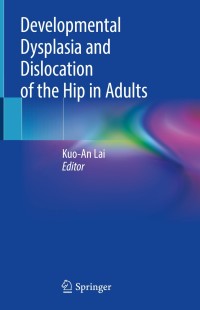 Cover image: Developmental Dysplasia and Dislocation of the Hip in Adults 9789811304132