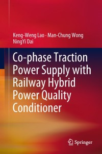Cover image: Co-phase Traction Power Supply with Railway Hybrid Power Quality Conditioner 9789811304378