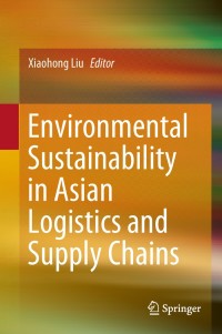 Omslagafbeelding: Environmental Sustainability in Asian Logistics and Supply Chains 9789811304507