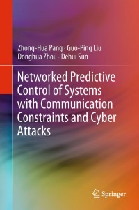Cover image: Networked Predictive Control of Systems with Communication Constraints and Cyber Attacks 9789811305191