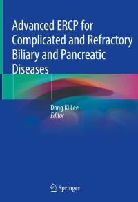 Imagen de portada: Advanced ERCP for Complicated and Refractory Biliary and Pancreatic Diseases 9789811306075