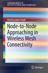 صورة الغلاف: Node-to-Node Approaching in Wireless Mesh Connectivity 9789811306730