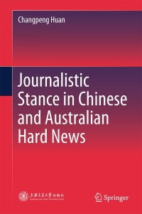 Omslagafbeelding: Journalistic Stance in Chinese and Australian Hard News 9789811307904
