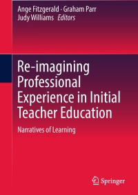 Cover image: Re-imagining Professional Experience in Initial Teacher Education 9789811308147