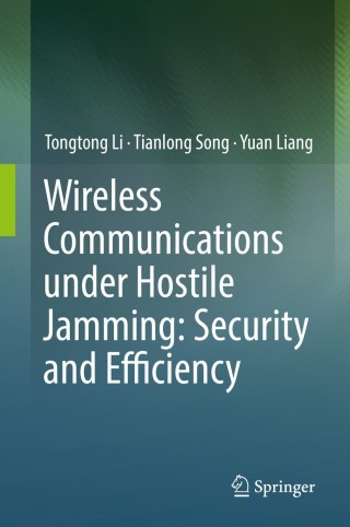 Imagen de portada: Wireless Communications under Hostile Jamming: Security and Efficiency 9789811308208