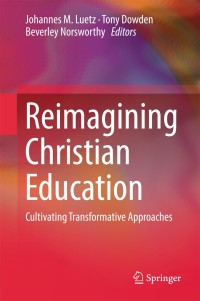 Imagen de portada: Reimagining Christian Education 9789811308505