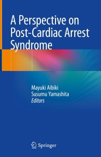 Omslagafbeelding: A Perspective on Post-Cardiac Arrest Syndrome 9789811310980