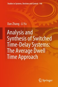 Imagen de portada: Analysis and Synthesis of Switched Time-Delay Systems: The Average Dwell Time Approach 9789811311284