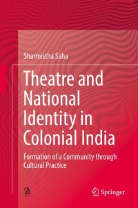 Omslagafbeelding: Theatre and National Identity in Colonial India 9789811311765