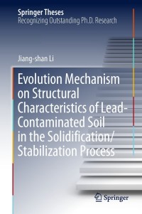 Cover image: Evolution Mechanism on Structural Characteristics of Lead-Contaminated Soil in the Solidification/Stabilization Process 9789811311925