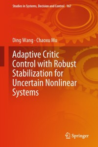 Cover image: Adaptive Critic Control with Robust Stabilization for Uncertain Nonlinear Systems 9789811312526