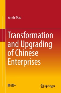 Cover image: Transformation and Upgrading of Chinese Enterprises 9789811312588